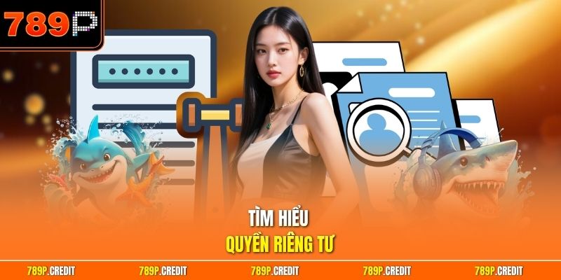 Tìm hiểu quyền riêng tư