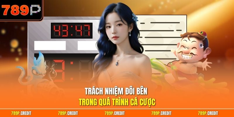 Trách nhiệm đôi bên trong quá trình cá cược